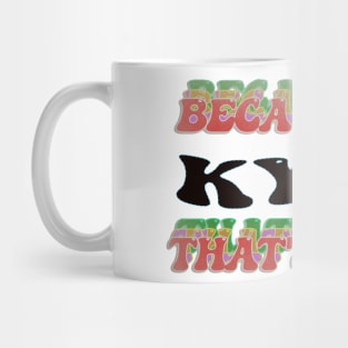 BECAUSE I AM KYLE - THAT'S WHY Mug